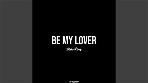 Be My Lover Youtube