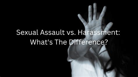 Sexual Harassment Vs Sexual Assault Is There A Difference