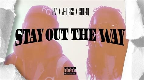 jpz j diggs and suli4q “stay out the way” official music video youtube