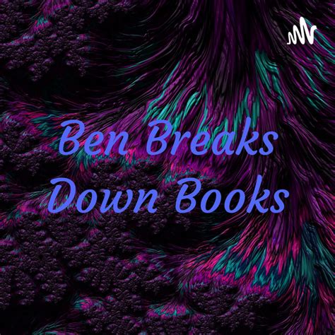 Ben Breaks Down Books Podcast On Spotify