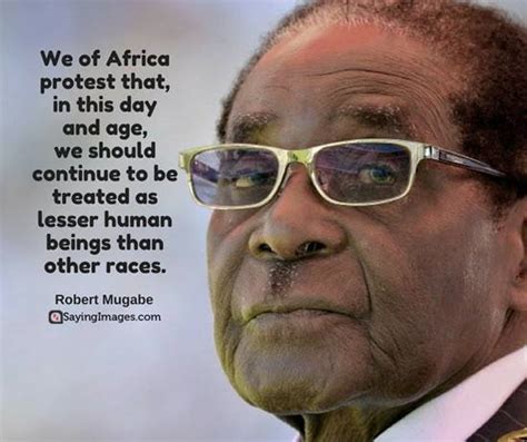 Enjoy 20 of the best robert mugabe quotes and read an alternative bio about this famous former prime minister and president of zimbabwe. Late Robert Mugabe's quotes
