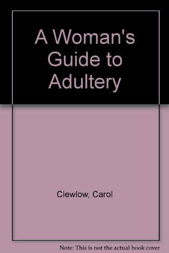 A Womans Guide To Adultery By Carol Clewlow