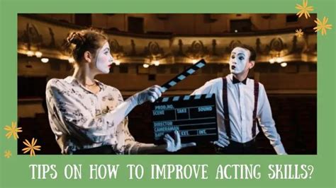 Tips On How To Improve Acting Skills 2022 2023