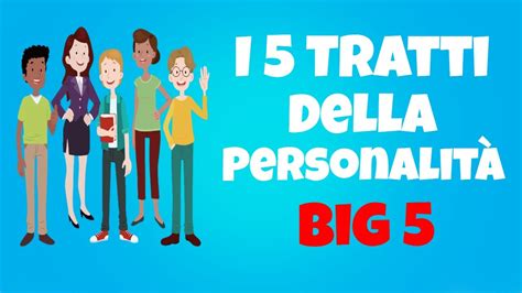 I 5 Tratti Della Personalità The Big Five Youtube
