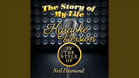 The Story Of My Life In The Style Of Neil Diamond Karaoke Version