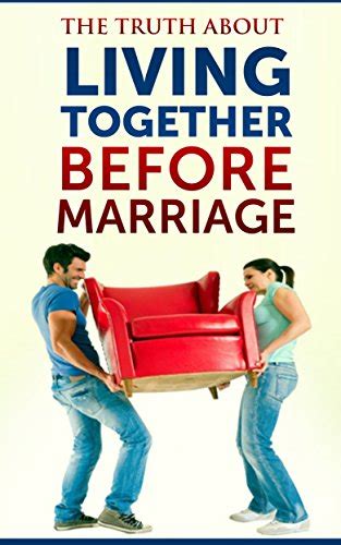 The Truth About Living Together Before Marriage How Cohabitation Can