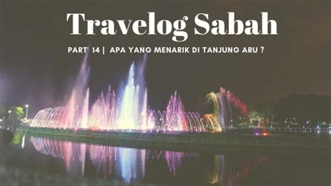 Apa yang anda bayangkan kalau sebut sahaja kota kinabalu? Travelog Sabah Part 14 | Apa yang Menarik di Tanjung Aru ...