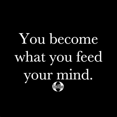 You Become What You Feed Your Mind Quotes Ihearts143quotes Hip Hop News