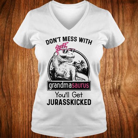 Original Dont Mess With Grandmasaurus Youll Get Jurasskicked Shirt