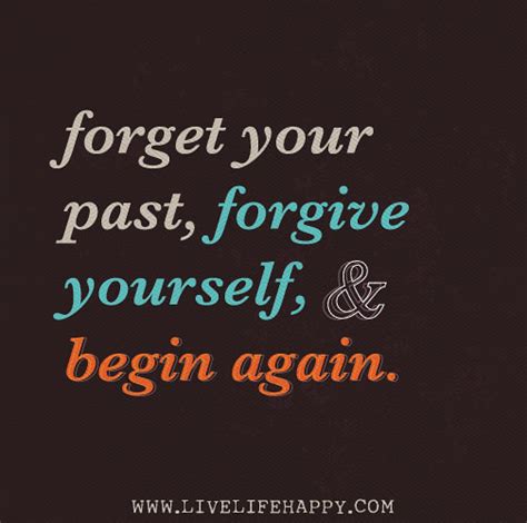 Forget Your Past Forgive Yourself And Begin Again Flickr
