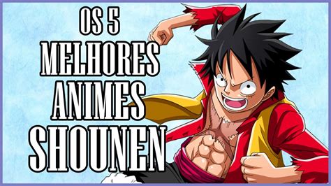 Os 5 Melhores Animes Shounen Youtube