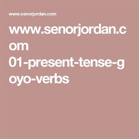 Senorjordan Com Present Tense Goyo Verbs Present Tense Tenses