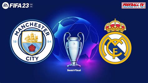 FIFA 23 Manchester City Vs Real Madrid Semi Final Champions League