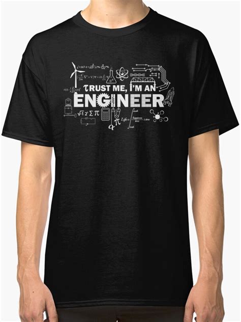 Trust Me Im An Engineer Classic T Shirts By Lolotees Redbubble