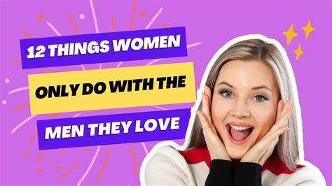 12 Things Women Only Do With The Men They Love Youtube
