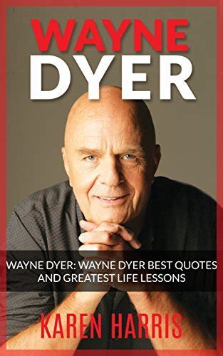 Wayne Dyer Wayne Dyer Best Quotes And Greatest Life Lessons By Karen