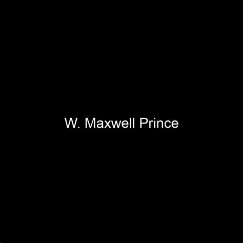 Fame W Maxwell Prince Net Worth And Salary Income Estimation Nov