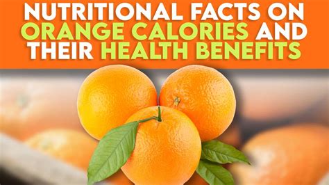Nutritional Facts On Orange Calories And Their Health Benefits Miami