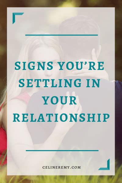 Signs Youre Settling In Your Relationship Celine Remy
