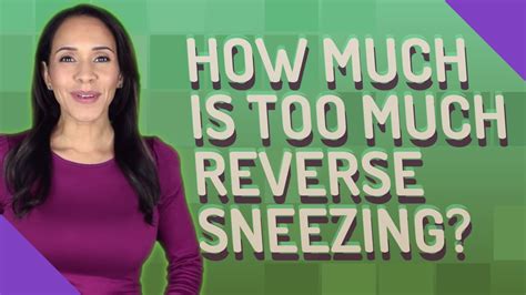 How Much Is Too Much Reverse Sneezing Youtube