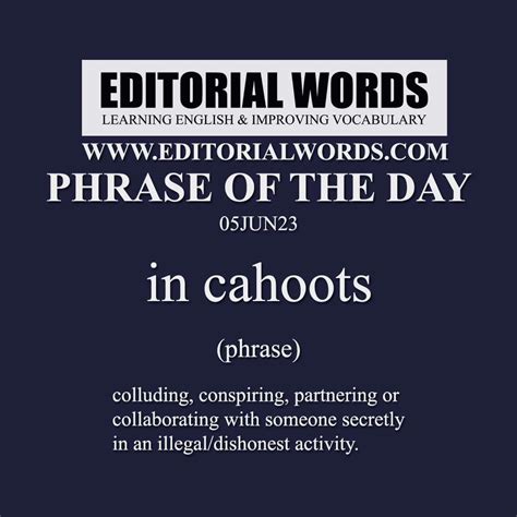 Phrase Of The Day In Cahoots 05jun23 Editorial Words