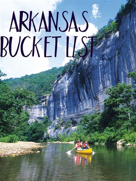 My Arkansas Bucket List Arkansas Has So Many Beautiful Places To Go And Things To Do And See