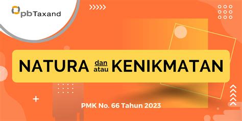 Dilema Pajak Atas Natura Dan Atau Kenikmatan PB Taxand Your Trusted