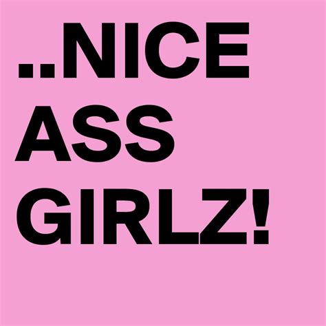 Nice Ass Girlz Post By Marlee On Boldomatic