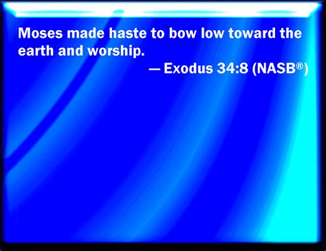 Exodus 348 And Moses Made Haste And Bowed His Head