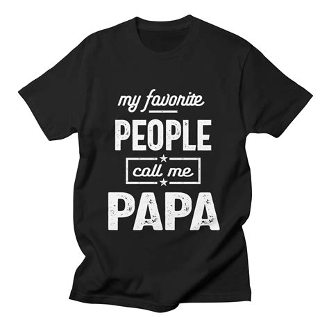 mens my favorite people call me papa shirt papa men s t shirt cido lopez shop