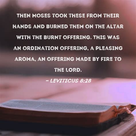 Leviticus 828 Then Moses Took These From Their Hands And Burned Them