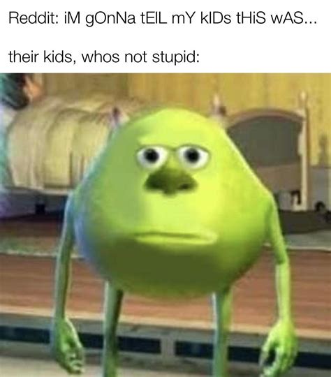 We did not find results for: I'm gonna tell my kids Mike Wazowski was Mike Wazowski. : memes