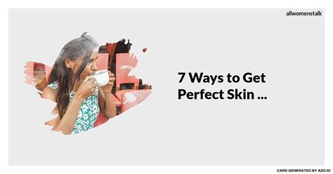 7 Ways To Get Perfect Skin