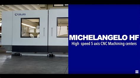 Michelangelo Hf High Speed 5 Axis Cnc Machine Centre Celag Youtube