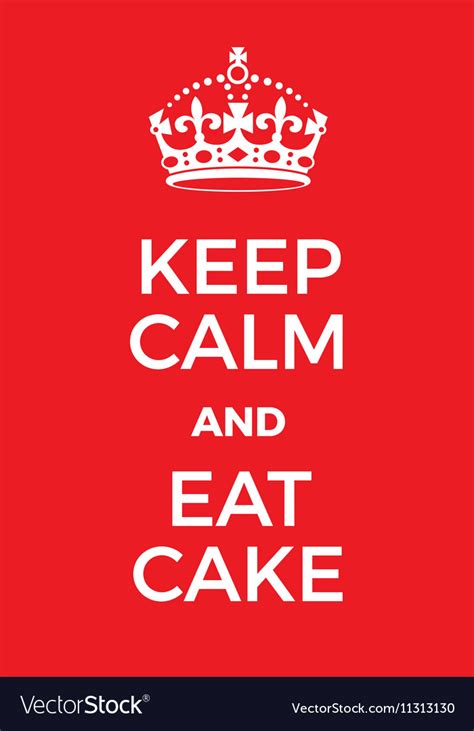 Keep Calm And Eat Cake Poster Royalty Free Vector Image