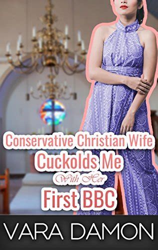 Conservative Christian Wife Cuckolds Me With Her First Bbc By Vara Damon Goodreads