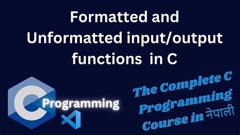 Formatted And Unformatted Input Output Functions In C Programming