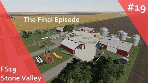 Fs19 Stone Valley 19 The Final Episode Youtube