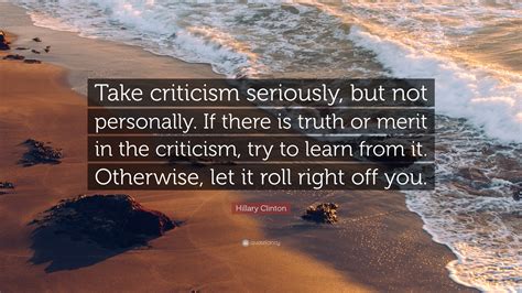 Hillary Clinton Quote “take Criticism Seriously But Not Personally