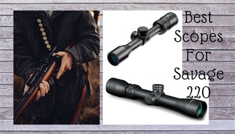 The 7 Best Scopes For Savage 220 In 2024 April Tested