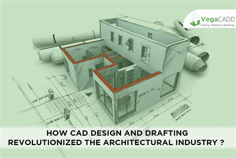 How Cad Design And Drafting Revolutionized The Architectural Industry