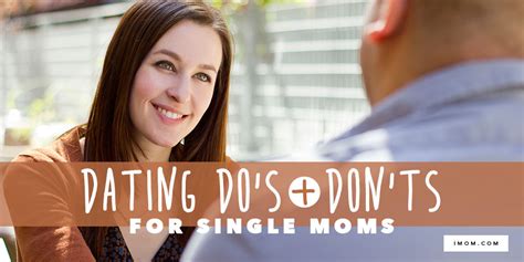 Dating Dos And Donts For Single Moms Imom