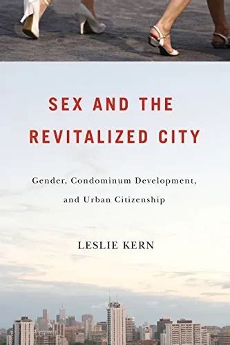 Sex And The Revitalized City Gender Condominium By Leslie Kern Excellent 4595 Picclick