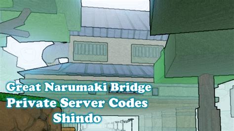 Great Narumaki Bridge Private Server Codes Shindo Youtube