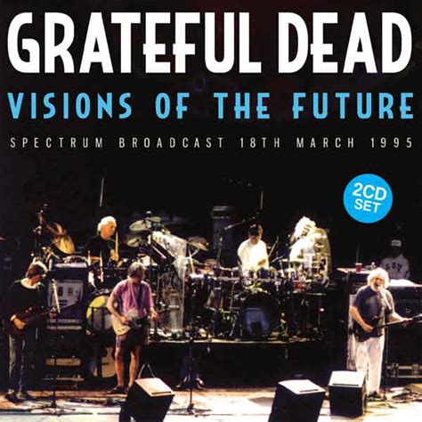 grateful dead visions of the future 2cd leeway s home grown music network