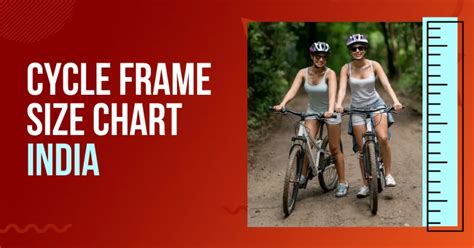 Cycle Frame Size Chart India A Comprehensive Guide For Finding Your