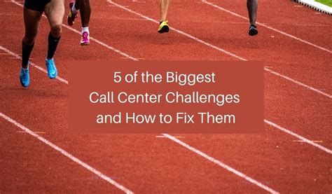 Of The Biggest Call Center Challenges And How To Fix Them Call Logic