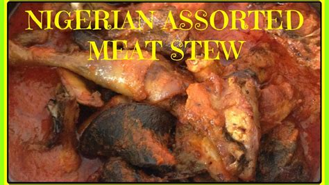 How To Make Nigerian Stew Nigerian Assorted Meat Stew Youtube