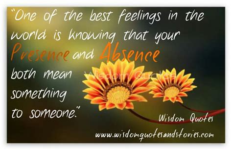 Discover and share presence quotes. The Best Feeling in the World Wisdom Quotes & Stories