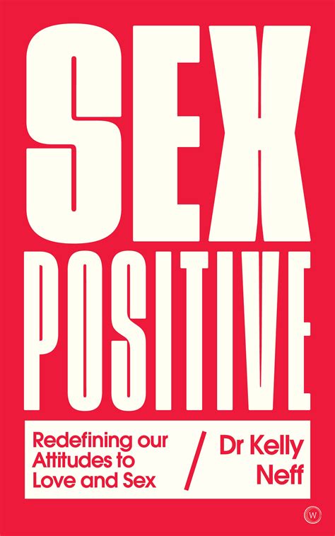 Sex Positive By Dr Kelly Neff Penguin Books Australia